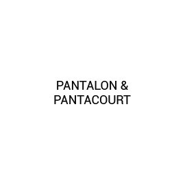 Pantalon & Pantacourt